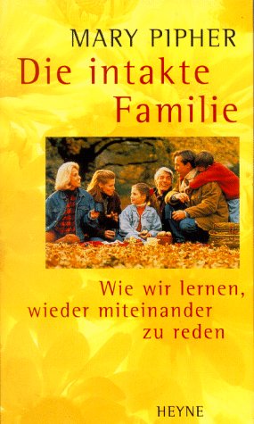 Die intakte Familie. Wie wir lernen, wieder miteinander zu reden Psychology