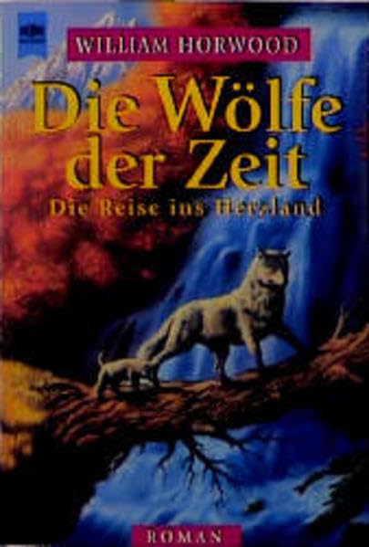 Die Wölfe der Zeit: Die Reise ins Herzland. Roman (Heyne Allgemeine Reihe (01)) Contemporary literature