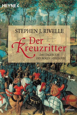 Der Kreuzritter. Das Tagebuch des Roger von Lunel. Roman Fiction