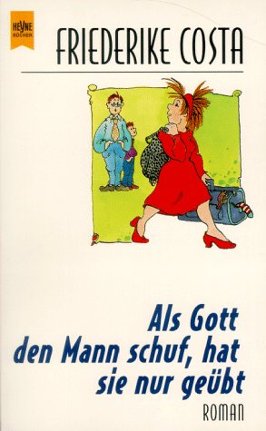 Als Gott den Mann schuf, hat sie nur geübt Books