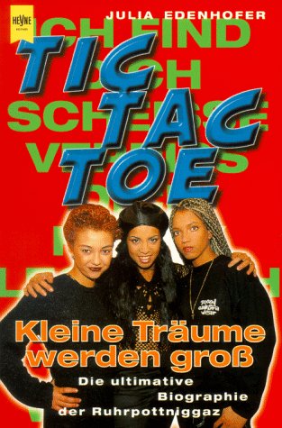 Tic Tac Toe, Kleine Träume werden groß: Die ultimative Biographie der Ruhrpottniggaz Arts & Music