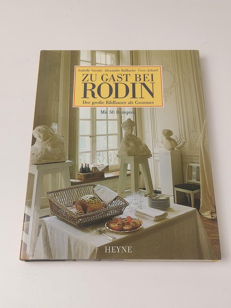 Zu Gast bei Rodin: der große Bildhauer als Gourmet. mit 50 Rezepten Books