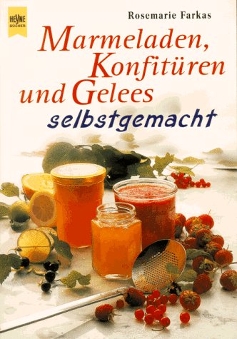 Marmeladen, Konfitüren und Gelees selbstgemacht Cooking & Enjoying