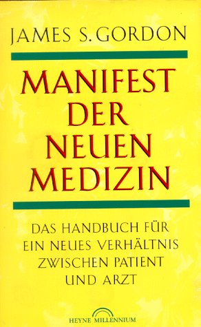 Manifest der neuen Medizin. Das Handbuch für ein neues Verhältnis zwischen Patient und Arzt Medicine