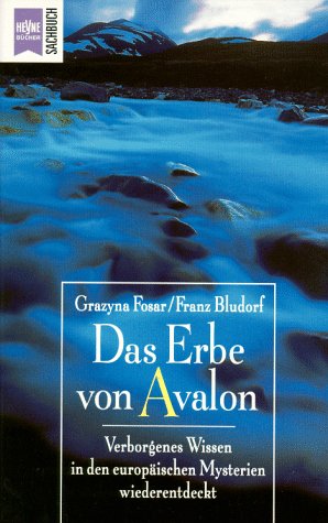 Das Erbe von Avalon. Verborgenes Wissen in den europäischen Mysterien wiederentdeckt. Religion & Esotericism