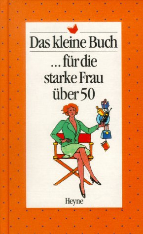 Das kleine Buch für die starke Frau über 50 Lifestyle