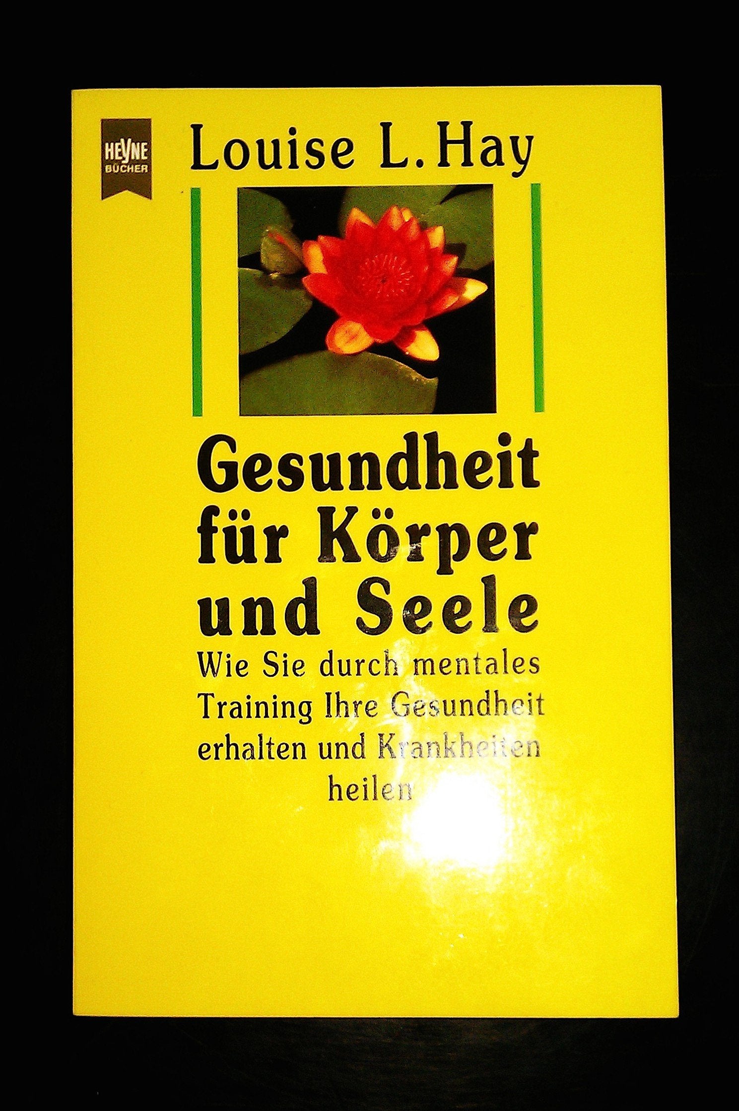 Gesundheit für Körper und Seele - Wie Sie durch mentales Training Ihre Gesundheit erhalten und Krankheiten heilen Medicine
