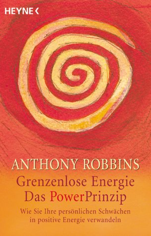 Grenzenlose Energie, das Powerprinzip. Wie Sie Ihre persönlichen Schwächen in positive Energie verwandeln. Lifestyle