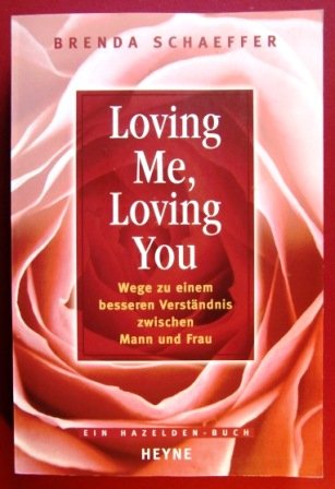 Loving Me, Loving You: Wege zu einem besseren Verständnis zwischen Mann und Frau Partnership & Love