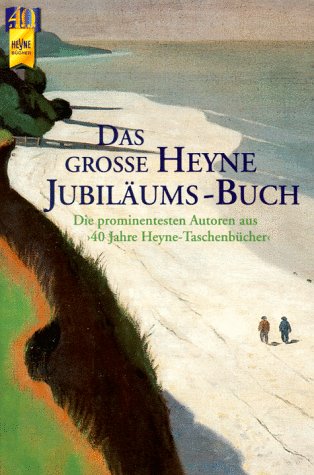 Das große Heyne Jubiläums-Lesebuch. 40 Jahre Heyne Taschenbücher: Die prominentesten Autoren aus 40 Jahre Heyne-Taschenbücher Books
