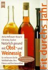 Natürlich gesund mit Obstessig und Weinessig: So verbessern Sie Ihr Wohlbefinden, Ihre Fitness und Ihre Gesundheit. Mit Heilanwendungen und Rezepten Health, Nutrition & Fitness