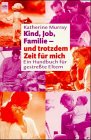 Kind, Job, Familie, und trotzdem Zeit für mich Business, Finance & Career