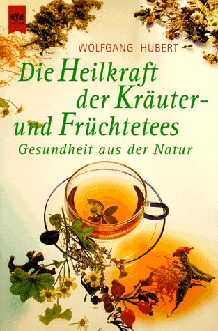Die Heilkraft der Kräutertees und Früchtetees Cooking & Enjoying