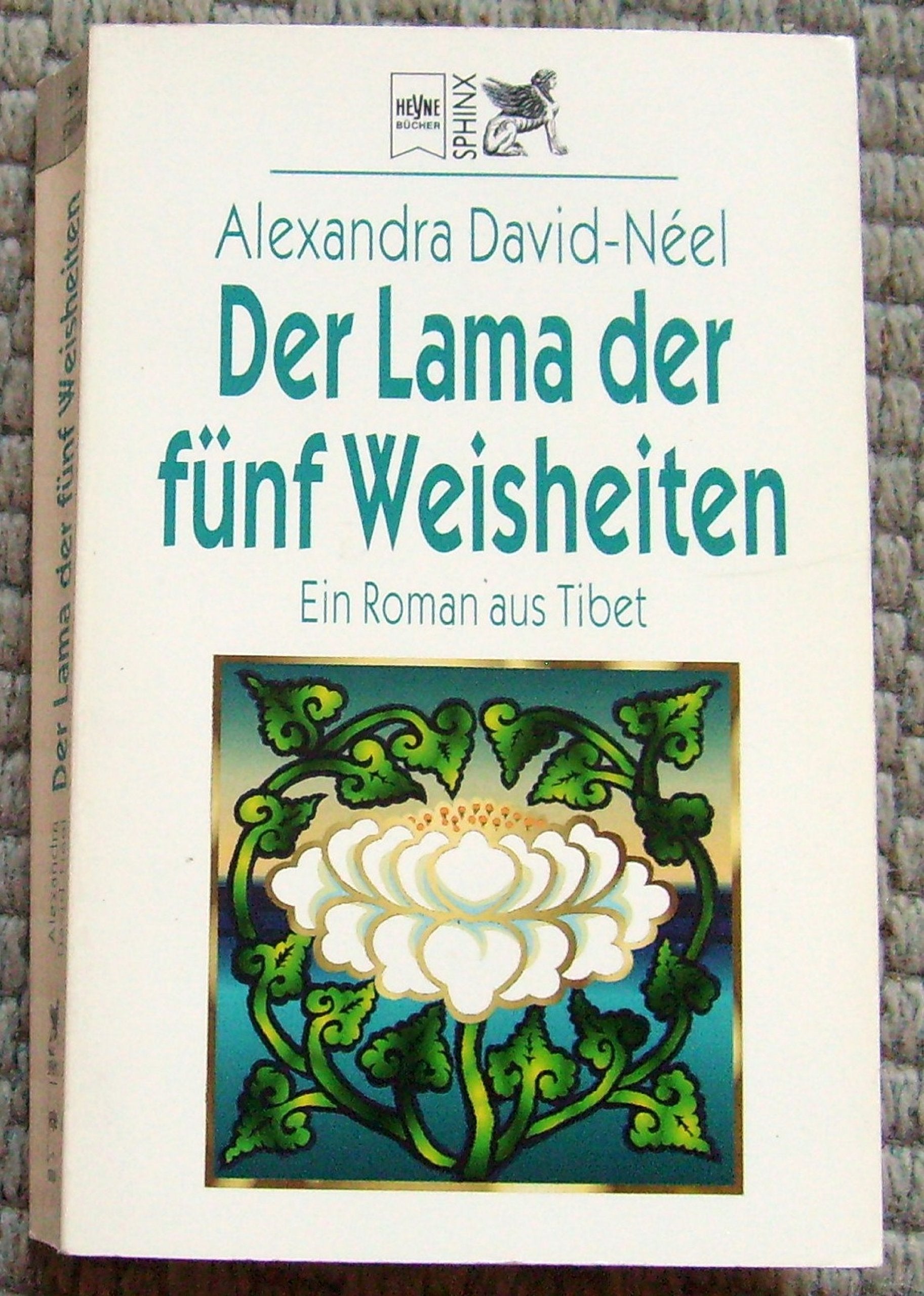 Der Lama der fünf Weisheiten: Ein Roman aus Tibet (Sphinx bei Heyne (13)) Religion & Esotericism