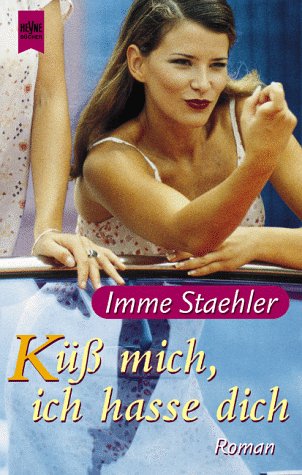 Küß mich, ich hasse dich: Roman Books