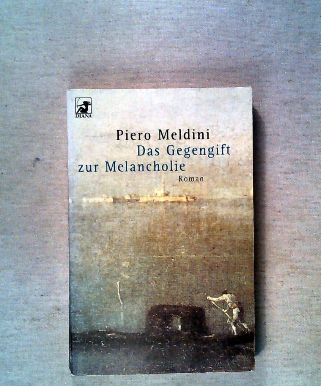 Diana-Taschenbücher, Nr.44, Das Gegengift zur Melancholie: Roman. Aus d. Italien. v. Barbara Schaden Books