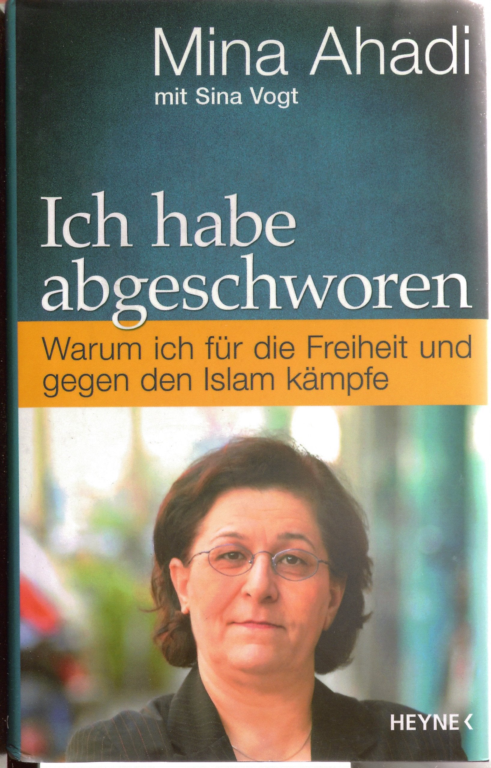Ich habe abgeschworen: Warum ich für die Freiheit und gegen den Islam kämpfe Science Books