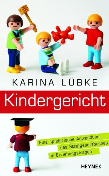 Kindergericht: Eine spielerische Anwendung des Strafgesetzbuches in Erziehungsfragen Partnership & Love