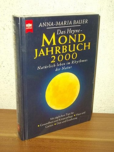 Das Heyne-Mondjahrbuch 2000: Natürlich leben im Rhythmus der Natur. Mit täglichen Tips für - Gesundheit und Körperpflege - Haus und Garten - Diät und Ernährung (Heyne Praktische Reihe Ratgeber (08)) Books