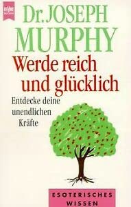 Werde reich und glücklich. Entdecke deine unendlichen Kräfte Lifestyle