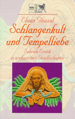 Schlangenkult und Tempelliebe. Sakrale Erotik in archaischen Gesellschaften General education