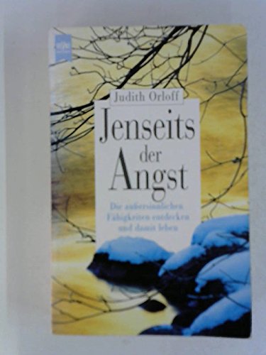 Jenseits der Angst. Die aussersinnlichen Fähigkeiten entdecken und damit leben Self-help