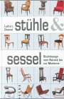 Stühle und Sessel: Stuhldesign vom Barock bis zur Moderne: Stuhldesign vom Barock bis zur Moderne. Mit Beitr. v. Eva Karcher z. Moderne und Postmoderne Film, Art & Culture