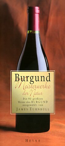 Burgund. Meisterwerke der Natur. Die 90 grössten Weine des Burgund Natural Sciences