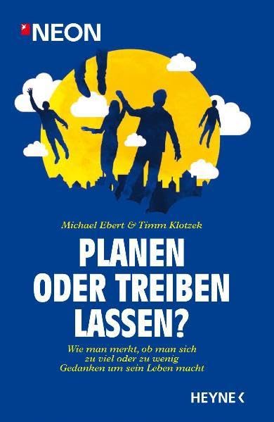 Planen oder treiben lassen?: Wie man merkt, ob man sich zu viel oder zu wenig Gedanken über sein Leben macht Lifestyle