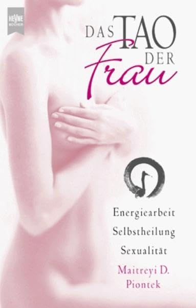 Das Tao der Frau. Energiearbeit, Selbstheilung, Sexualität Medicine