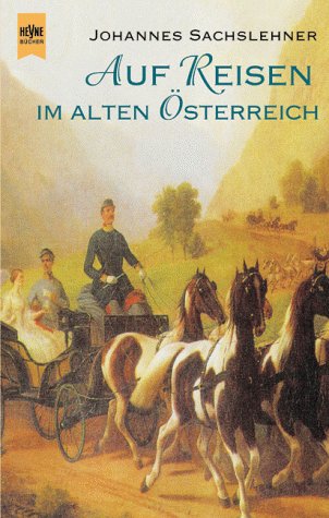 Auf Reisen im alten Österreich Politics & History