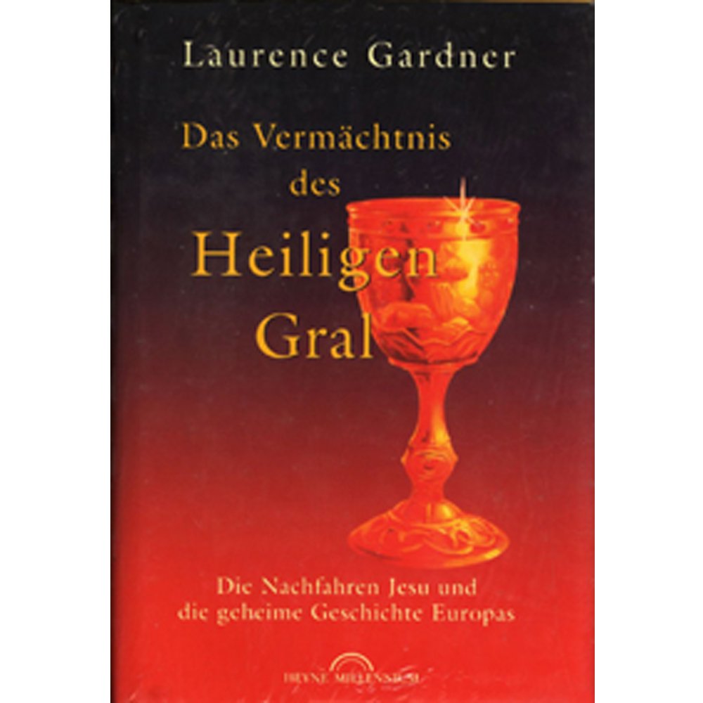 Das Vermächtnis des Heiligen Gral: Die Nachfahren Jesu und die geheime Geschichte Europas (Millennium (46)) Religion & Esotericism