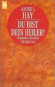 Du bist Dein Heiler!. Stärkende Gedanken für jeden Tag. Meditation als Weg Lifestyle