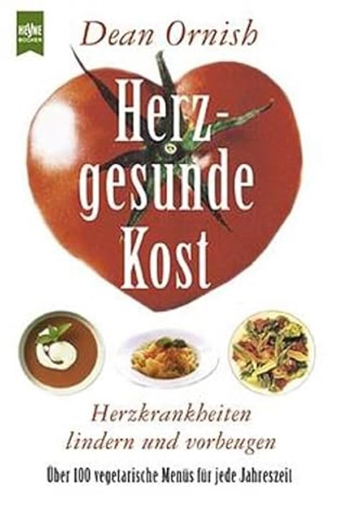 Herzgesunde Kost. Herzkrankheiten lindern und vorbeugen. Über 100 vegetarische Menüs für jede Jahreszeit Health, Nutrition & Fitness