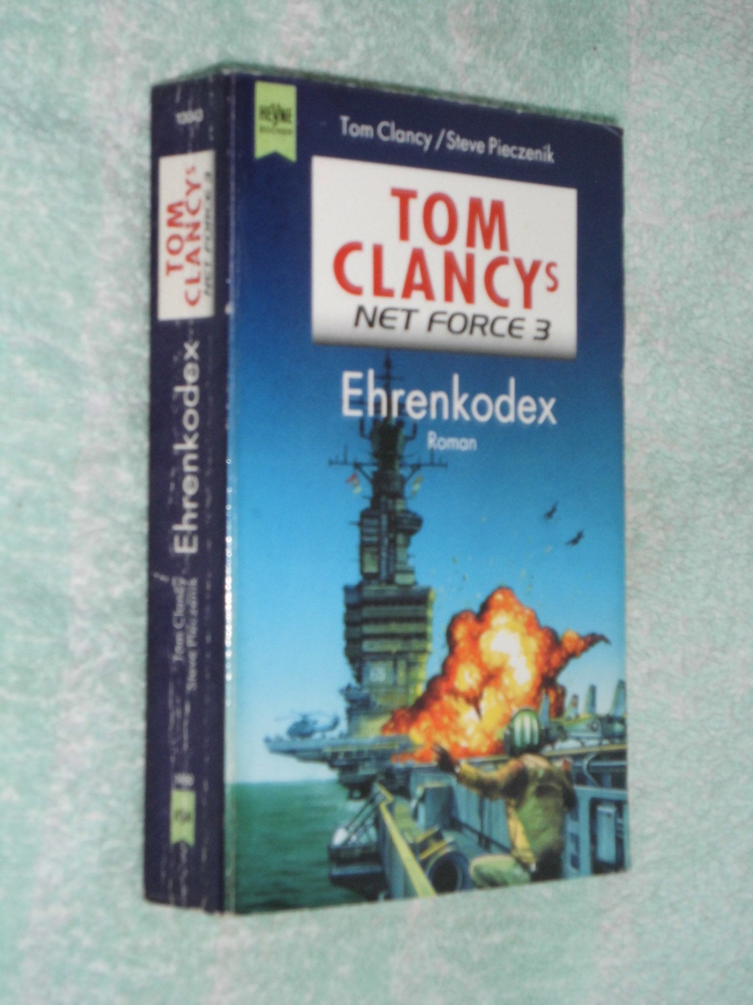 Tom Clancys Net Force / Roman: Tom Clancys Net Force / Ehrenkodex: Roman / Roman (Heyne Allgemeine Reihe (01)) Fiction