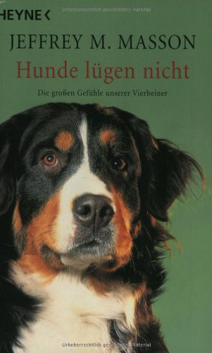 Hunde lügen nicht: Die großen Gefühle unserer Vierbeiner Business & Technology