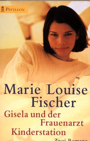 Gisela und der Frauenarzt. Kinderstation: 2 Romane Books