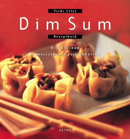 Dim Sum. Die kleinen chinesischen Köstlichkeiten. Rezeptbuch Cooking & Enjoying