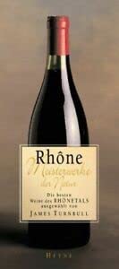 Rhône. Meisterwerke der Natur. Die besten Weine des Rhônetals Garden & Plants