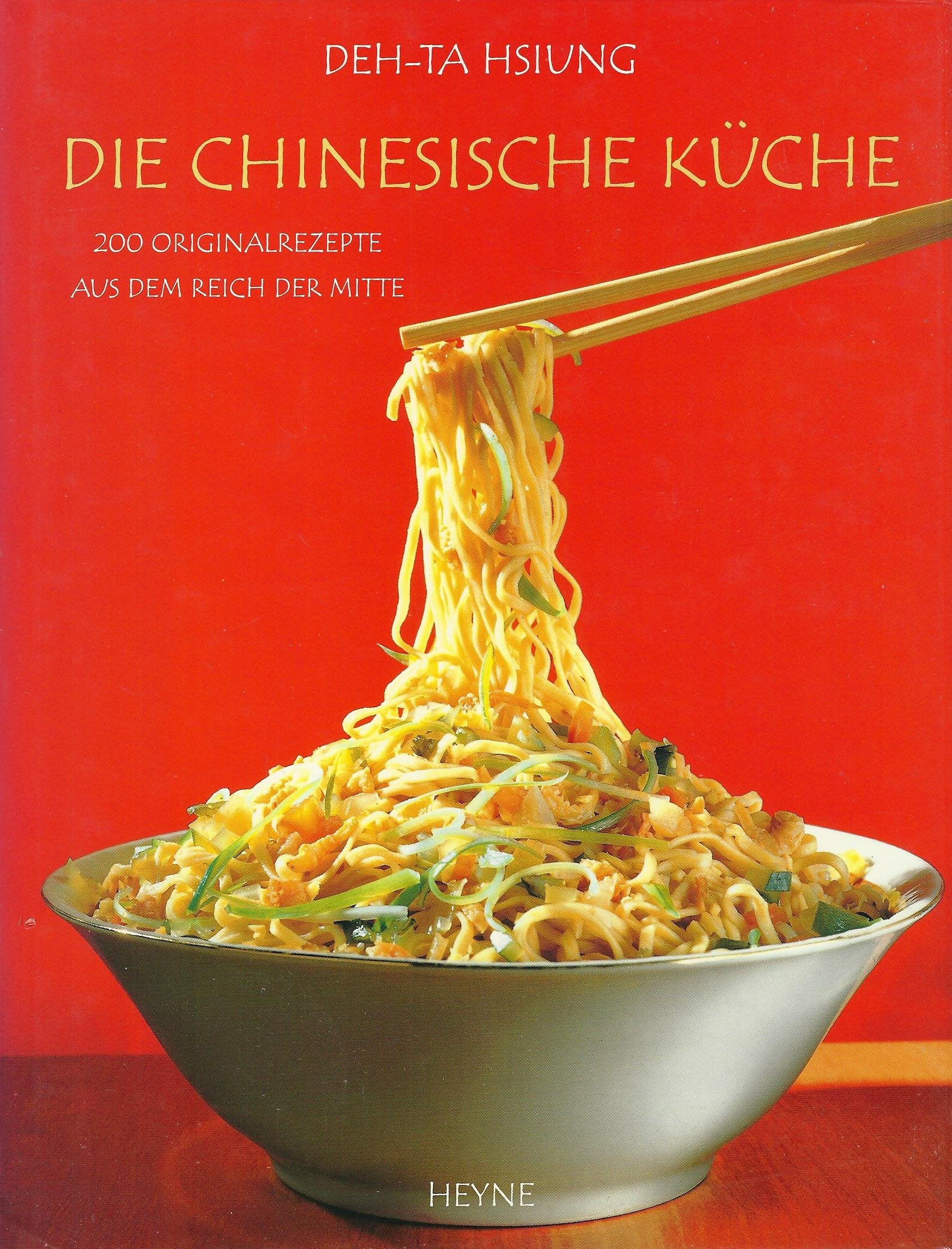 Die chinesische Küche. 200 Originalrezepte aus dem Reich der Mitte Cooking & Enjoying