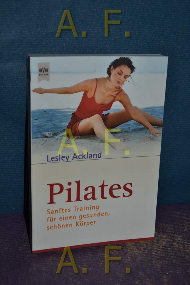 Pilates: Sanftes Training für einen gesunden, schönen Körper Health, Nutrition & Fitness