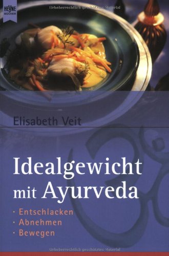 Mit Ayurveda zum Idealgewicht. Entschlacken - Abnehmen - Bewegen Health, Nutrition & Fitness