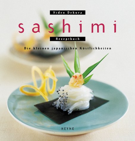 Sashimi. Die kleinen japanischen Köstlichkeiten Cooking & Enjoying