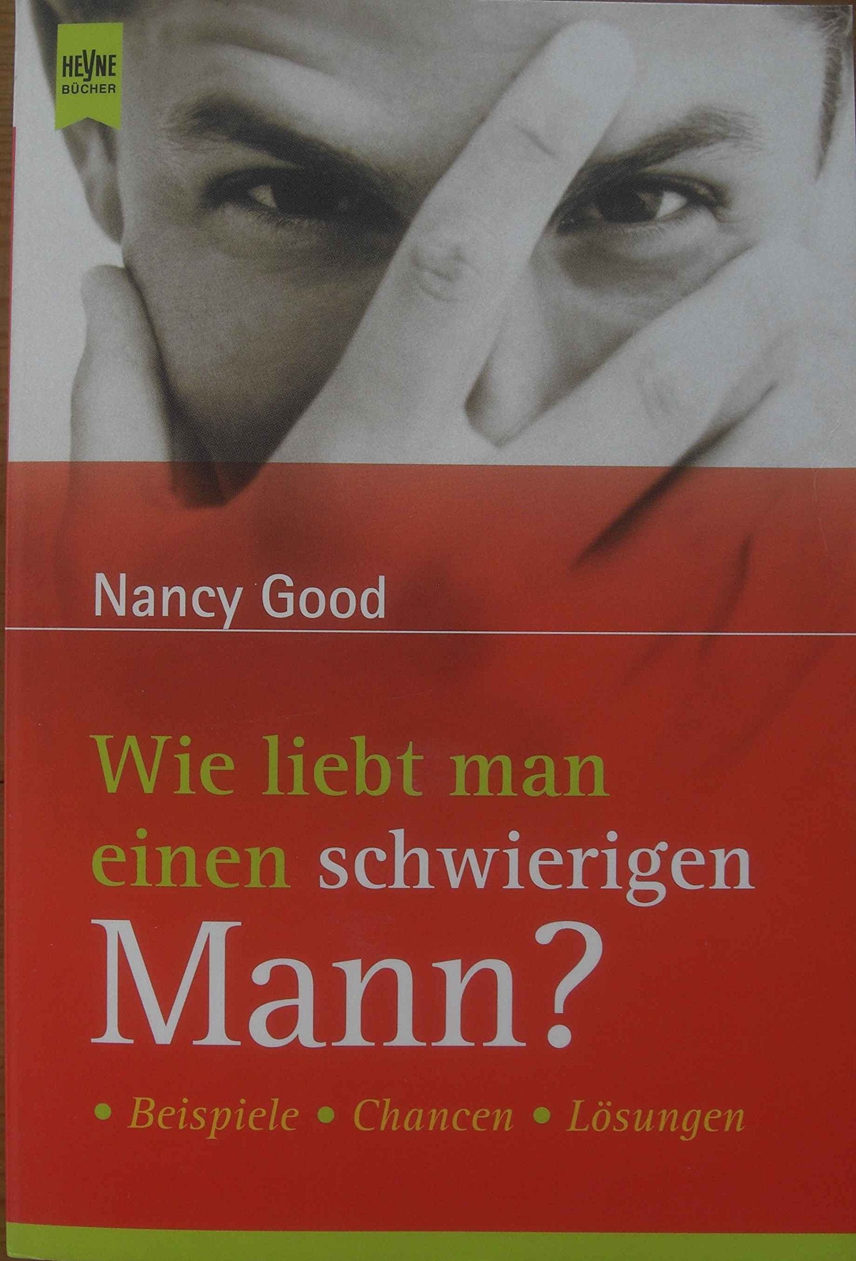 Wie liebt man einen schwierigen Mann?. Beispiele - Chancen - Lösungen Psychology