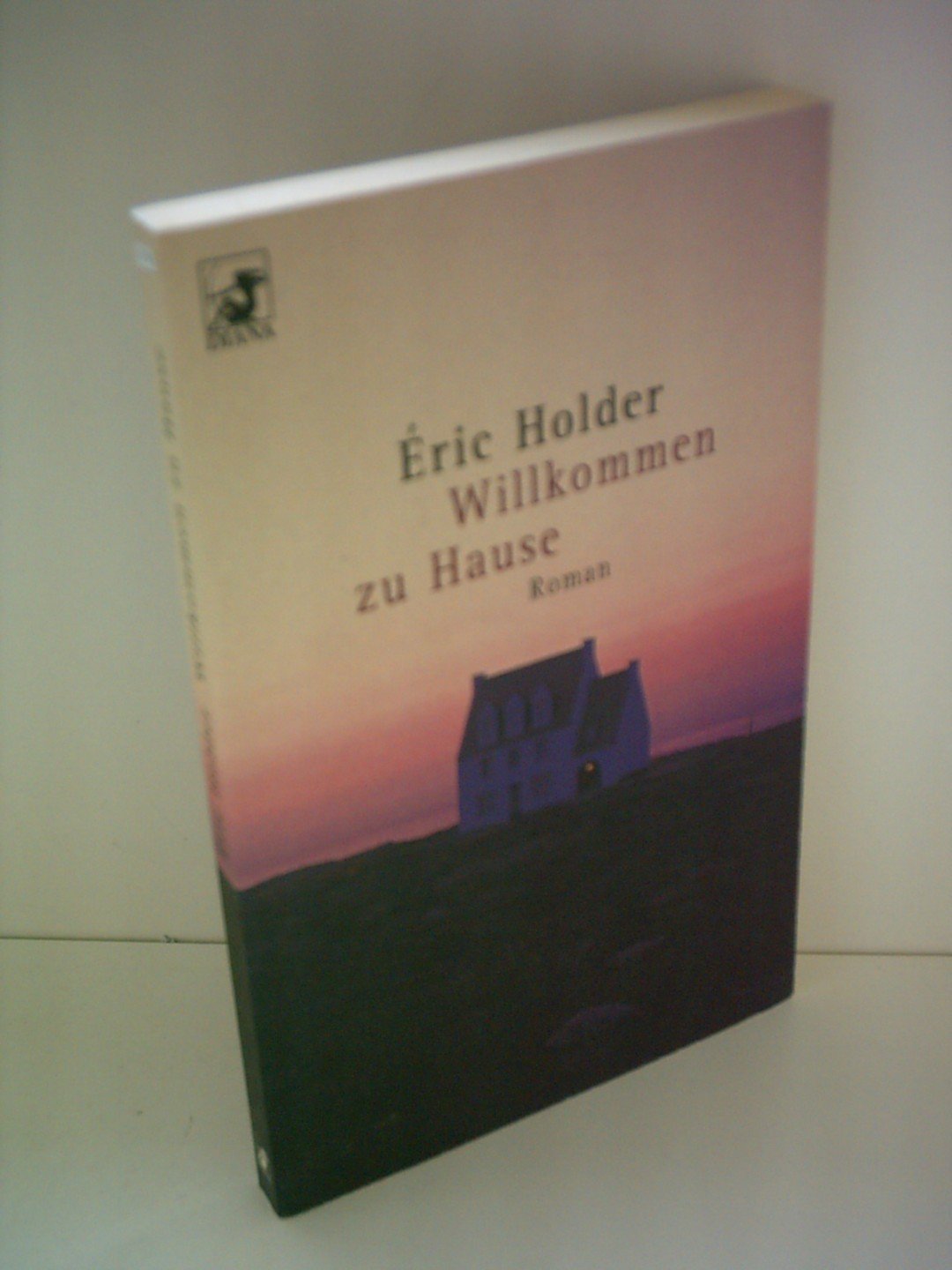Willkommen zu Hause: Roman. Aus d. Französ. v. Elisabeth Edl Contemporary literature