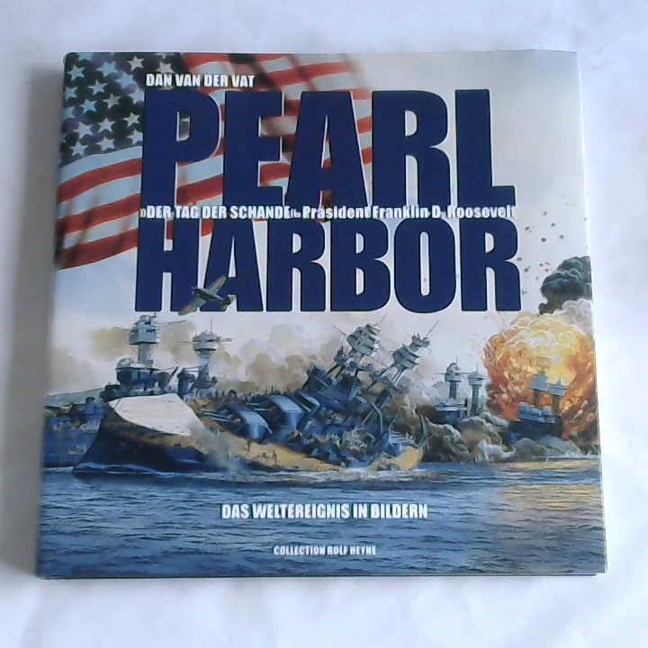 Pearl Harbor. Der Tag der Schande. (Präsident Franklin d. Roosevelt). Das Weltereignis in Bildern Memories