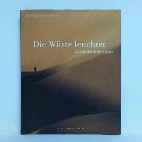 Die Wüste leuchtet. Zu Fuss durch die Sahara Leisure, Home & Garden
