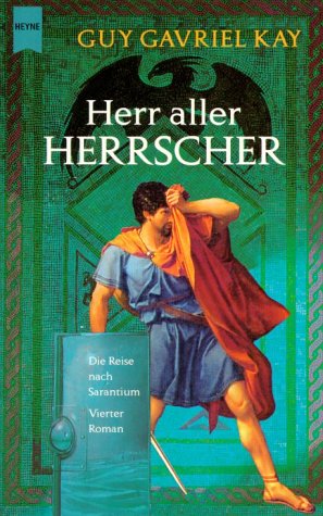 Die Reise nach Sarantium, Band 4: Herr aller Herrscher Fantasy & Sci-Fi