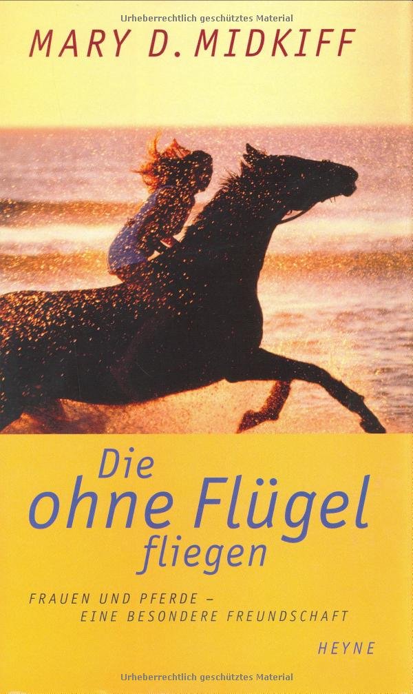 Die ohne Flügel Fliegen. Frauen und Pferde - eine besondere Freundschaft Inspiring women