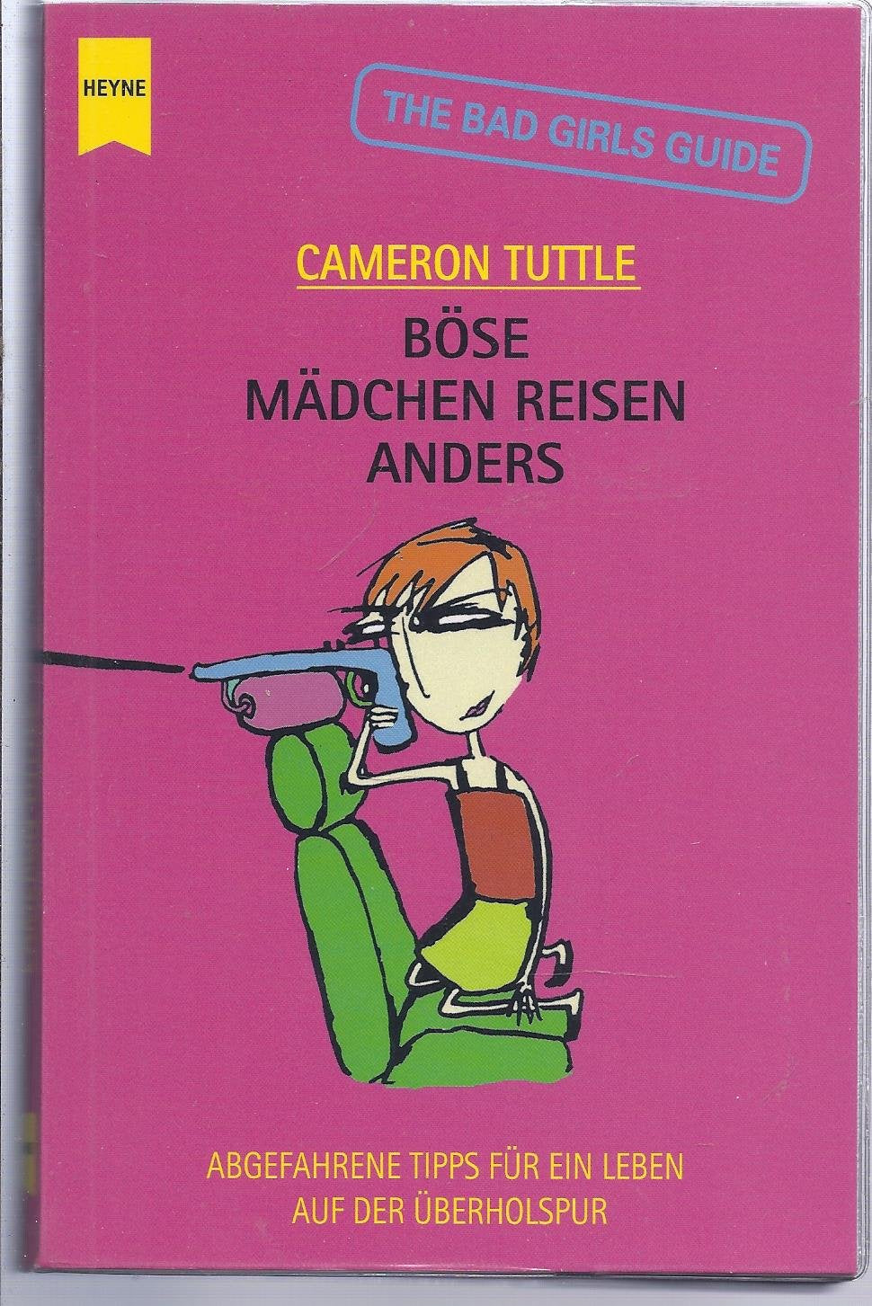 Böse Mädchen reisen anders. Abgefahrene Tipps für ein Leben auf der Überholspur Business & Technology